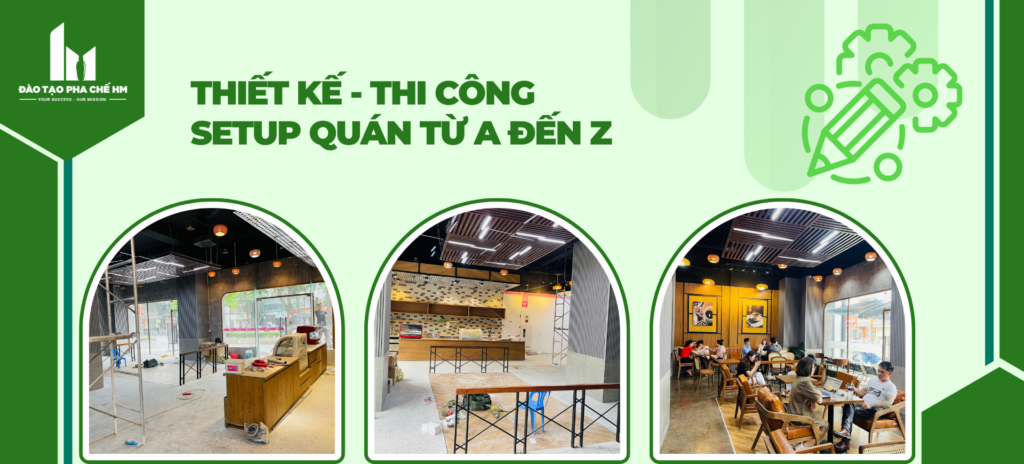 Thiết kế thi công setup quán cà phê trọn gói chí có tại đào tạo pha chế HM