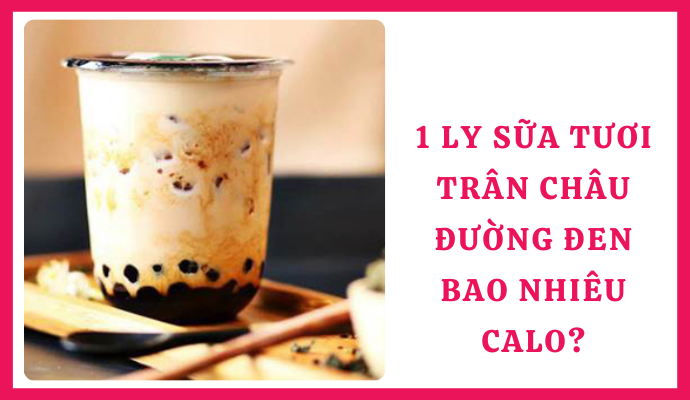 Lượng calo trong trà sữa trân châu đường đen