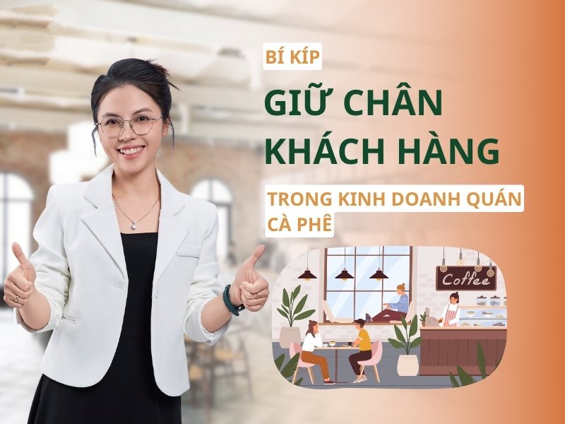 Chiến Lược Giữ Chân Khách Hàng Quán Cafe Hiệu Quả