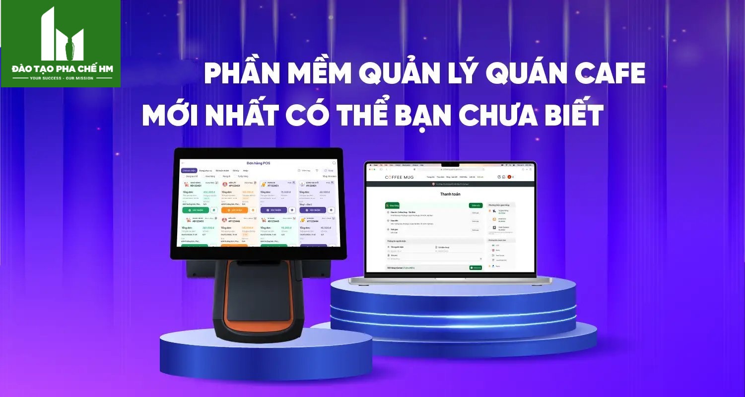 Phần mềm quản lý quán cafe – Tối ưu vận hành, tăng doanh thu